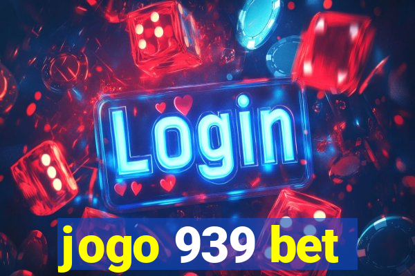 jogo 939 bet